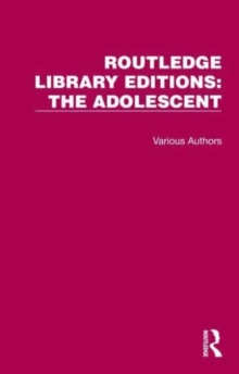 Routledge Library Editions: The Adolescent : 18 Volume Set