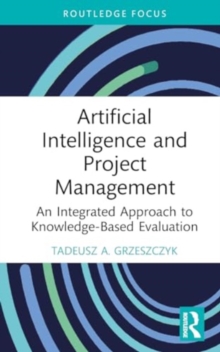 Artificial Intelligence and Project Management : An Integrated Approach to Knowledge-Based Evaluation