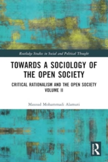 Towards a Sociology of the Open Society : Critical Rationalism and the Open Society Volume 2