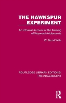 The Hawkspur Experiment : An Informal Account of the Training of Wayward Adolescents