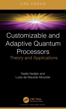 Customizable and Adaptive Quantum Processors : Theory and Applications