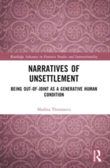 Narratives of Unsettlement : Being Out-of-joint as a Generative Human Condition