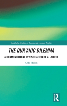 The Qur’anic Dilemma : A Hermeneutical Investigation of al-Khidr