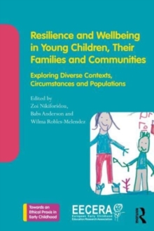 Resilience and Wellbeing in Young Children, Their Families and Communities : Exploring Diverse Contexts, Circumstances and Populations