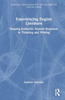 Experiencing English Literature : Shaping Authentic Student Response in Thinking and Writing