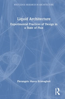 Liquid Architecture : Experimental Practices of Design in a State of Flux