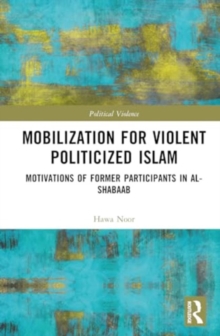 Mobilization for Violent Politicized Islam : Motivations of Former Participants in al-Shabaab