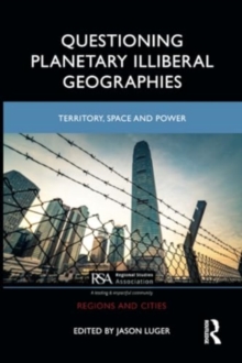 Questioning Planetary Illiberal Geographies : Territory, Space and Power