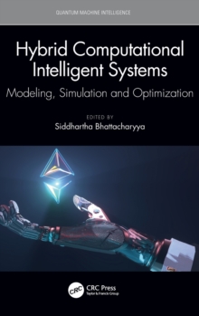 Hybrid Computational Intelligent Systems : Modeling, Simulation and Optimization