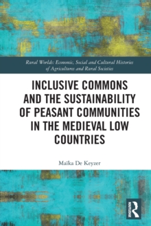 Inclusive Commons and the Sustainability of Peasant Communities in the Medieval Low Countries