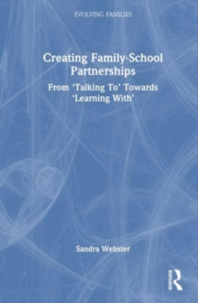 Creating Family–School Partnerships : From ‘Talking To’ Towards ‘Learning With’