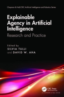 Explainable Agency in Artificial Intelligence : Research and Practice