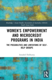 Women’s Empowerment and Microcredit Programmes in India : The Possibilities and Limitations of Self-Help Groups