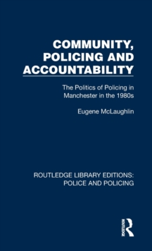 Community, Policing and Accountability : The Politics of Policing in Manchester in the 1980s