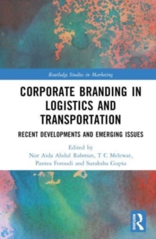 Corporate Branding in Logistics and Transportation : Recent Developments and Emerging Issues