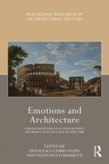 Emotions and Architecture : Forging Mediterranean Cities Between the Middle Ages and Early Modern Time