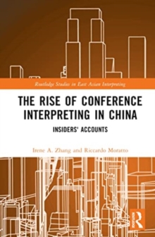 The Rise of Conference Interpreting in China : Insiders' Accounts