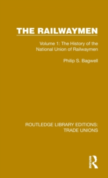 The Railwaymen : Volume 1: The History of the National Union of Railwaymen