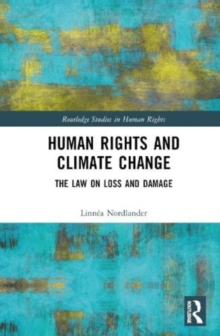 Human Rights and Climate Change : The Law on Loss and Damage