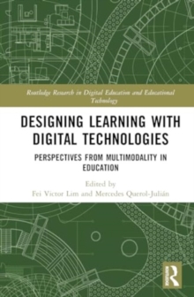 Designing Learning with Digital Technologies : Perspectives from Multimodality in Education