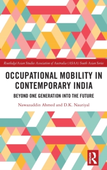 Occupational Mobility in Contemporary India : Beyond One Generation Into the Future