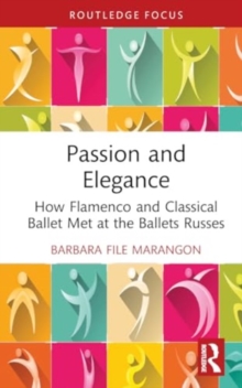 Passion and Elegance : How Flamenco and Classical Ballet Met at the Ballets Russes