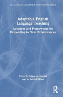 Adaptable English Language Teaching : Advances and Frameworks for Responding to New Circumstances