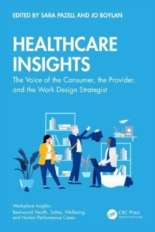 Healthcare Insights : The Voice of the Consumer, the Provider, and the Work Design Strategist