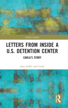 Letters from Inside a U.S. Detention Center : Carla's Story