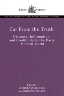 Far From the Truth : Distance, Information, and Credibility in the Early Modern World