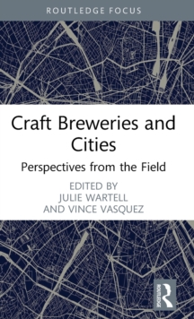 Craft Breweries and Cities : Perspectives from the Field