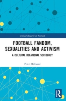 Football Fandom, Sexualities and Activism : A Cultural Relational Sociology