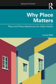 Why Place Matters : Place and Place Attachment for Older Adults