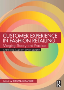 Customer Experience in Fashion Retailing : Merging Theory and Practice