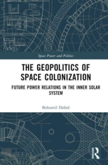 The Geopolitics of Space Colonization : Future Power Relations in the Inner Solar System