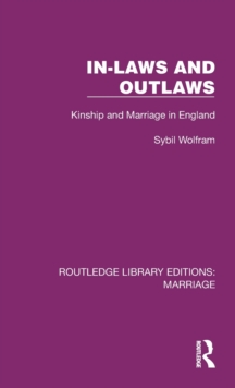 In-Laws and Outlaws : Kinship and Marriage in England