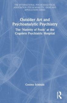Outsider Art and Psychoanalytic Psychiatry : The “Nativity of Fools” at the Cogoleto Psychiatric Hospital