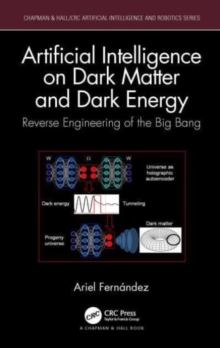 Artificial Intelligence on Dark Matter and Dark Energy : Reverse Engineering of the Big Bang