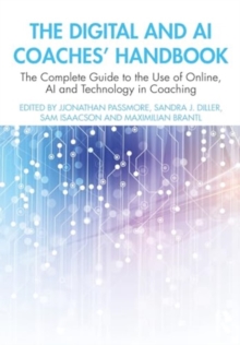 The Digital and AI Coaches' Handbook : The Complete Guide to the Use of Online, AI, and Technology in Coaching