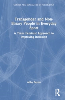 Transgender and Non-Binary People in Everyday Sport : A Trans Feminist Approach to Improving Inclusion