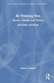 Re-Thinking Men : Heroes, Villains and Victims