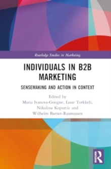 Individuals in B2B Marketing : Sensemaking and Action in Context