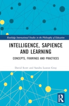 Intelligence, Sapience and Learning : Concepts, Framings and Practices