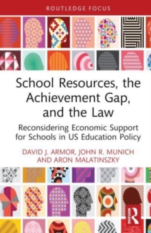 School Resources, the Achievement Gap, and the Law : Reconsidering School Finance, Policies, and Resources in US Education Policy