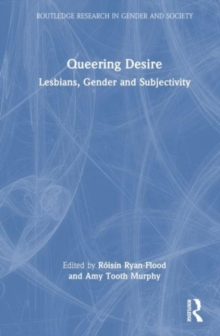 Queering Desire : Lesbians, Gender and Subjectivity