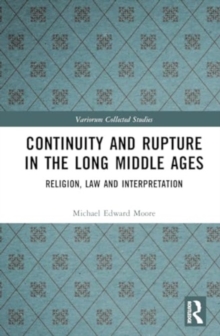 Continuity and Rupture in the Long Middle Ages : Religion, Law and Interpretation