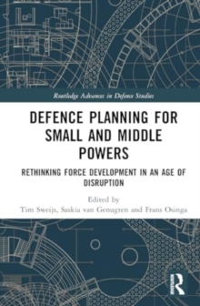 Defence Planning for Small and Middle Powers : Rethinking Force Development in an Age of Disruption