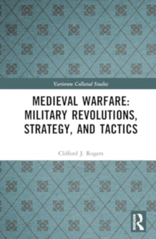 Medieval Warfare: Technology, Military Revolutions, and Strategy
