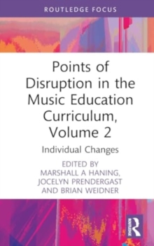Points of Disruption in the Music Education Curriculum, Volume 2 : Individual Changes