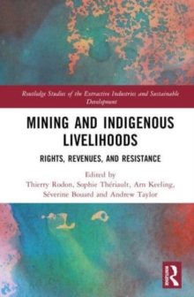 Mining and Indigenous Livelihoods : Rights, Revenues, and Resistance